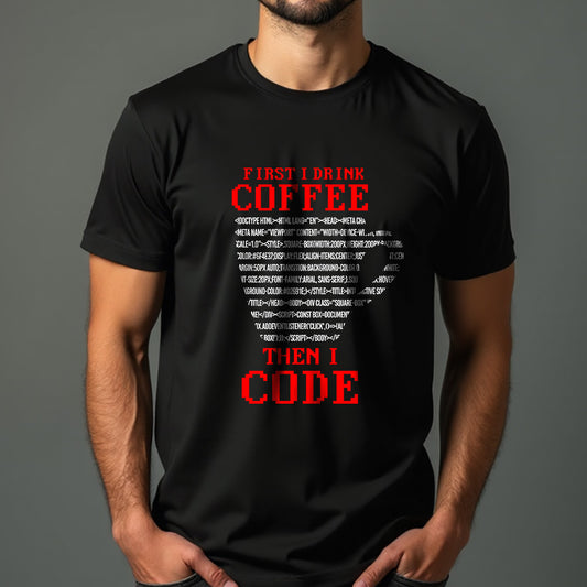 First I Drink Coffee Then I Code Unisex T-Shirt
