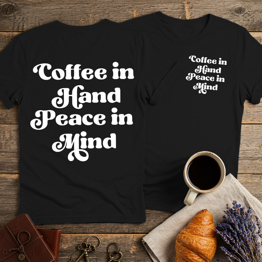 Coffee In Hand Peace In Mind Unisex T-Shirt