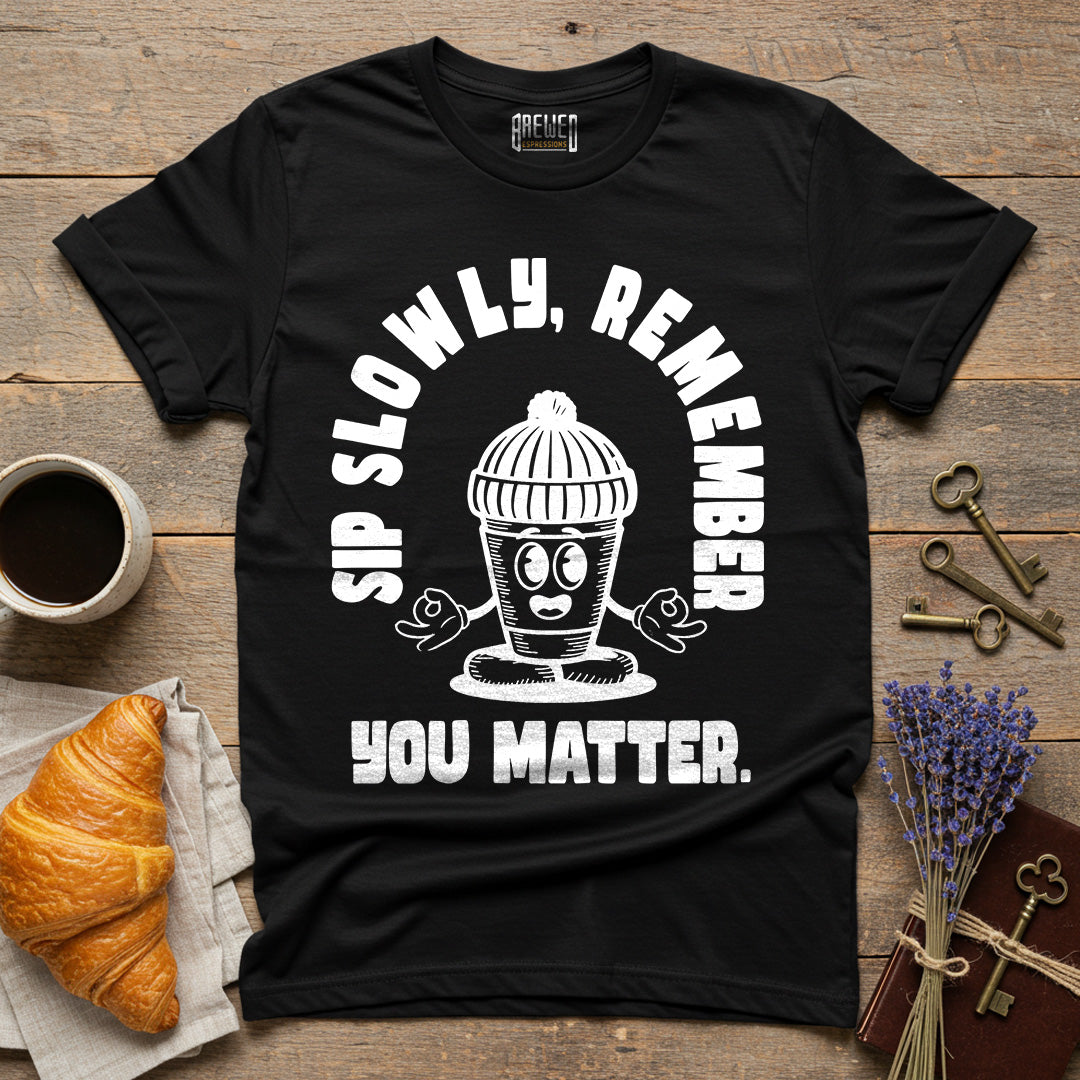 You Matter Unisex T-Shirt