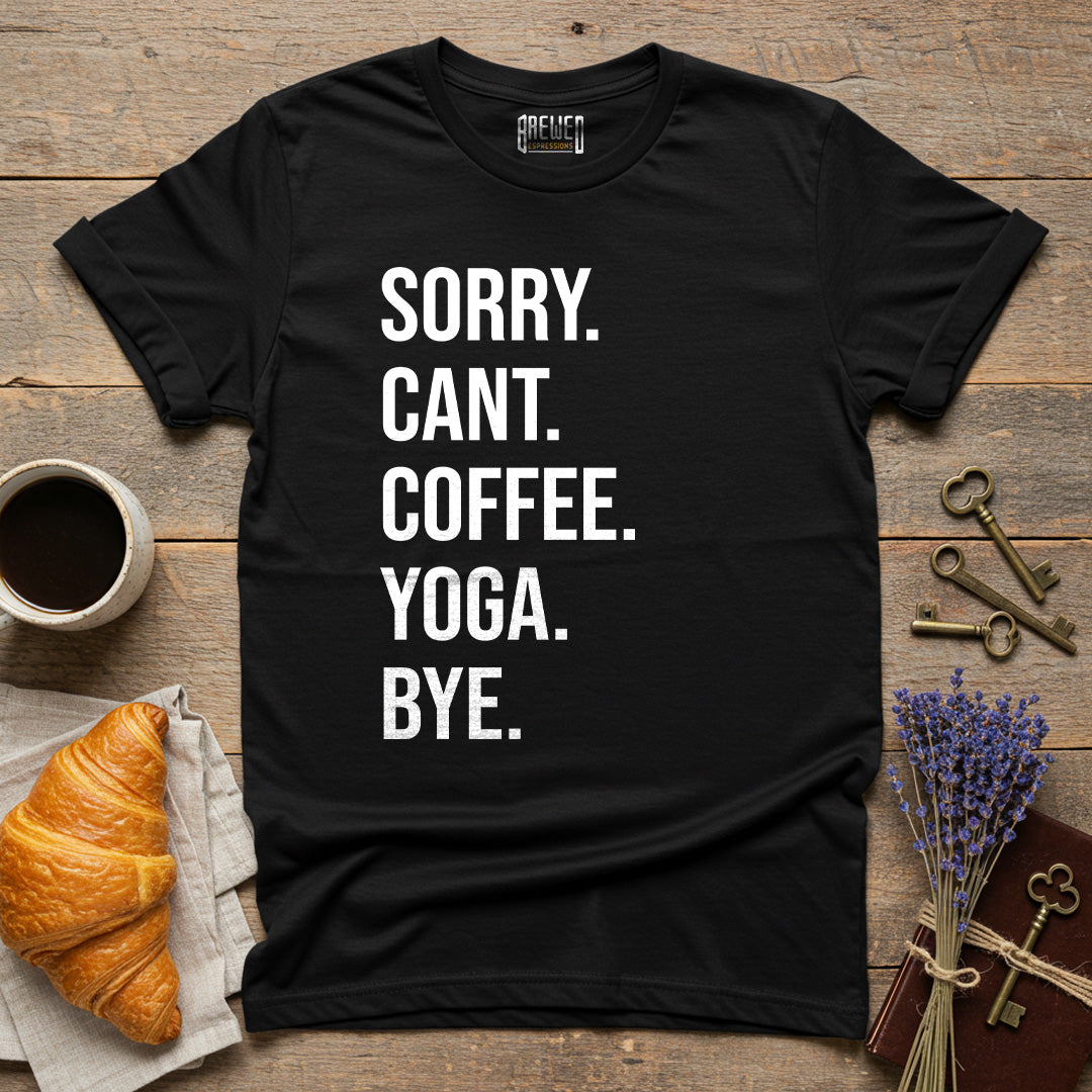 Sorry Can't Coffee Yoga Bye Unisex T-Shirt