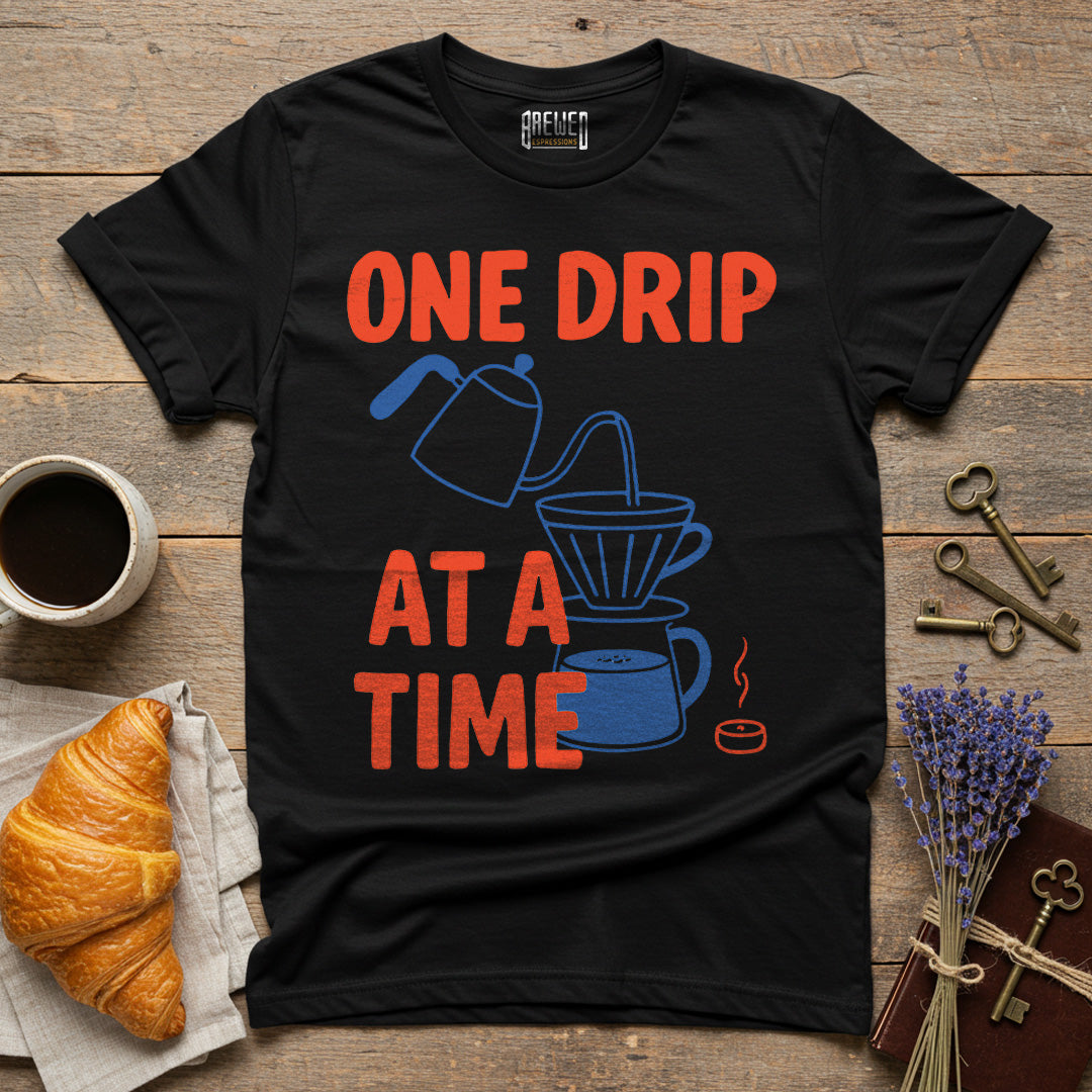 One Drip At A Time Unisex T-Shirt