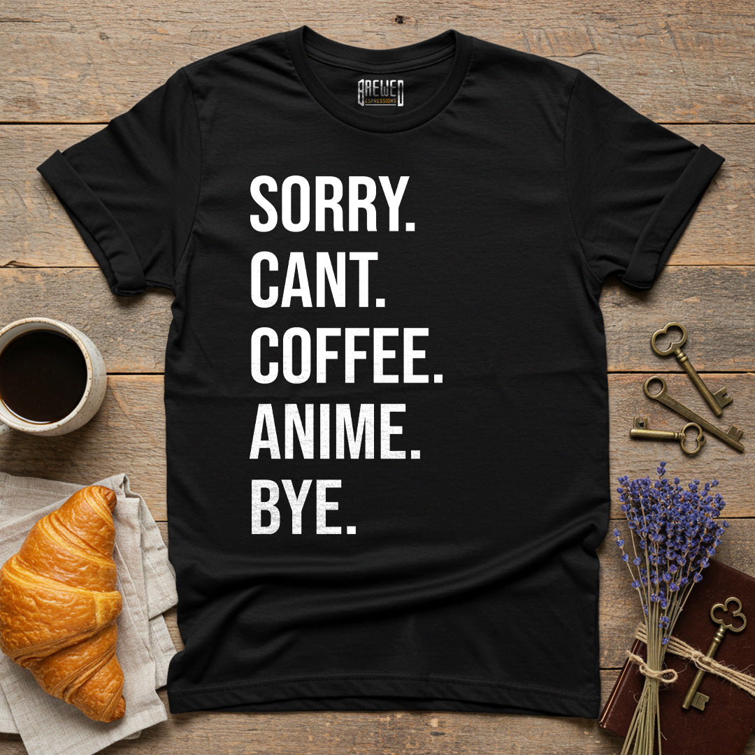 Sorry Can't Coffee Anime Bye Unisex T-Shirt