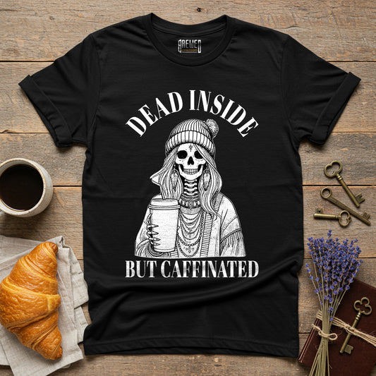 Dead Inside But Caffeinated T-Shirt