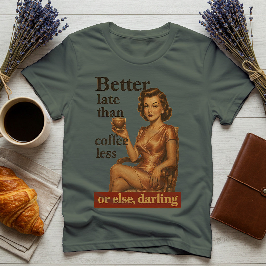 Better Late Than Coffeeless - Comfort Colors®