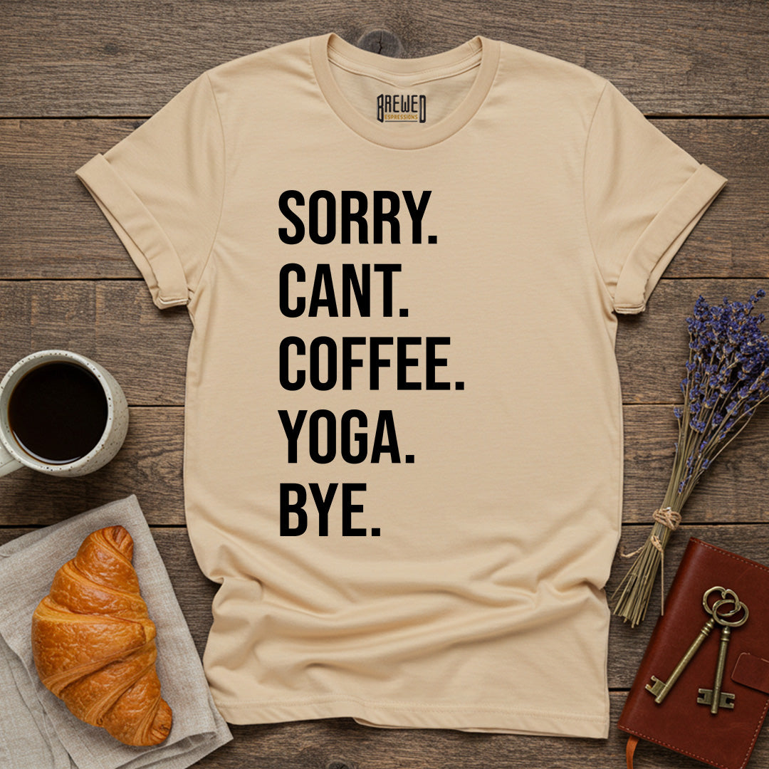 Sorry Can't Coffee Yoga Bye Unisex T-Shirt