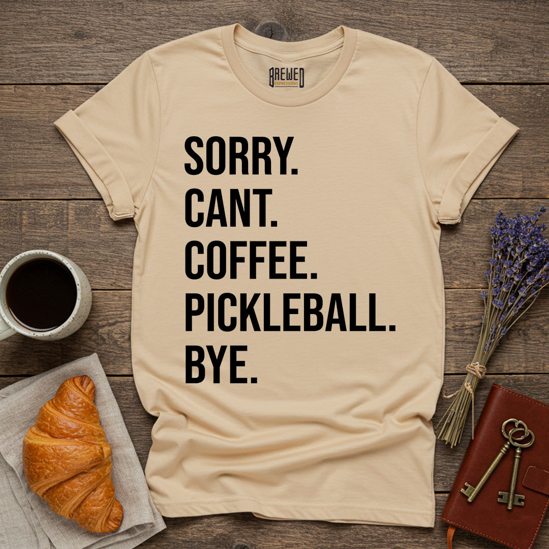 Sorry Can't Coffee Pickleball Bye Unisex T-Shirt