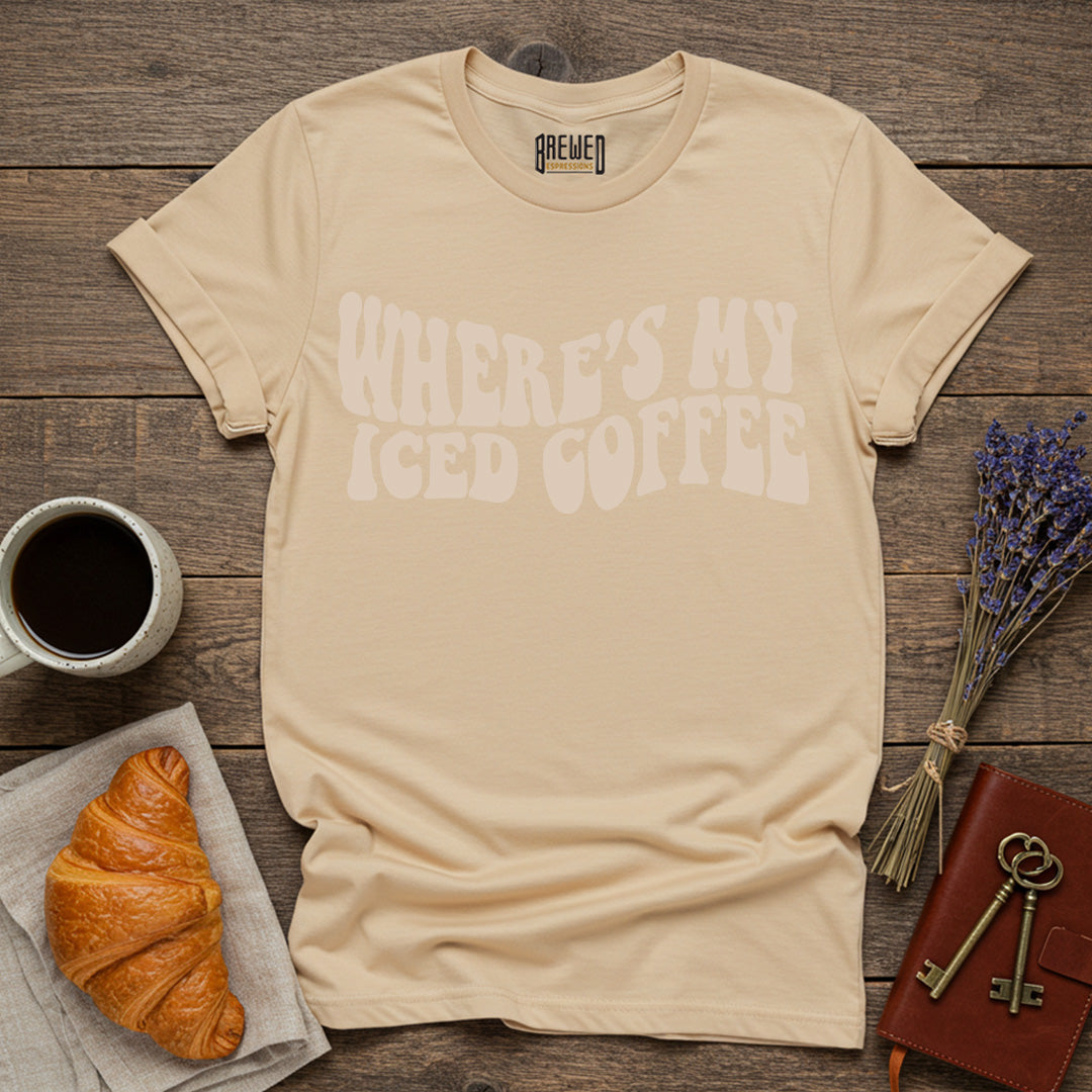 Where's My Iced Coffee T-Shirt