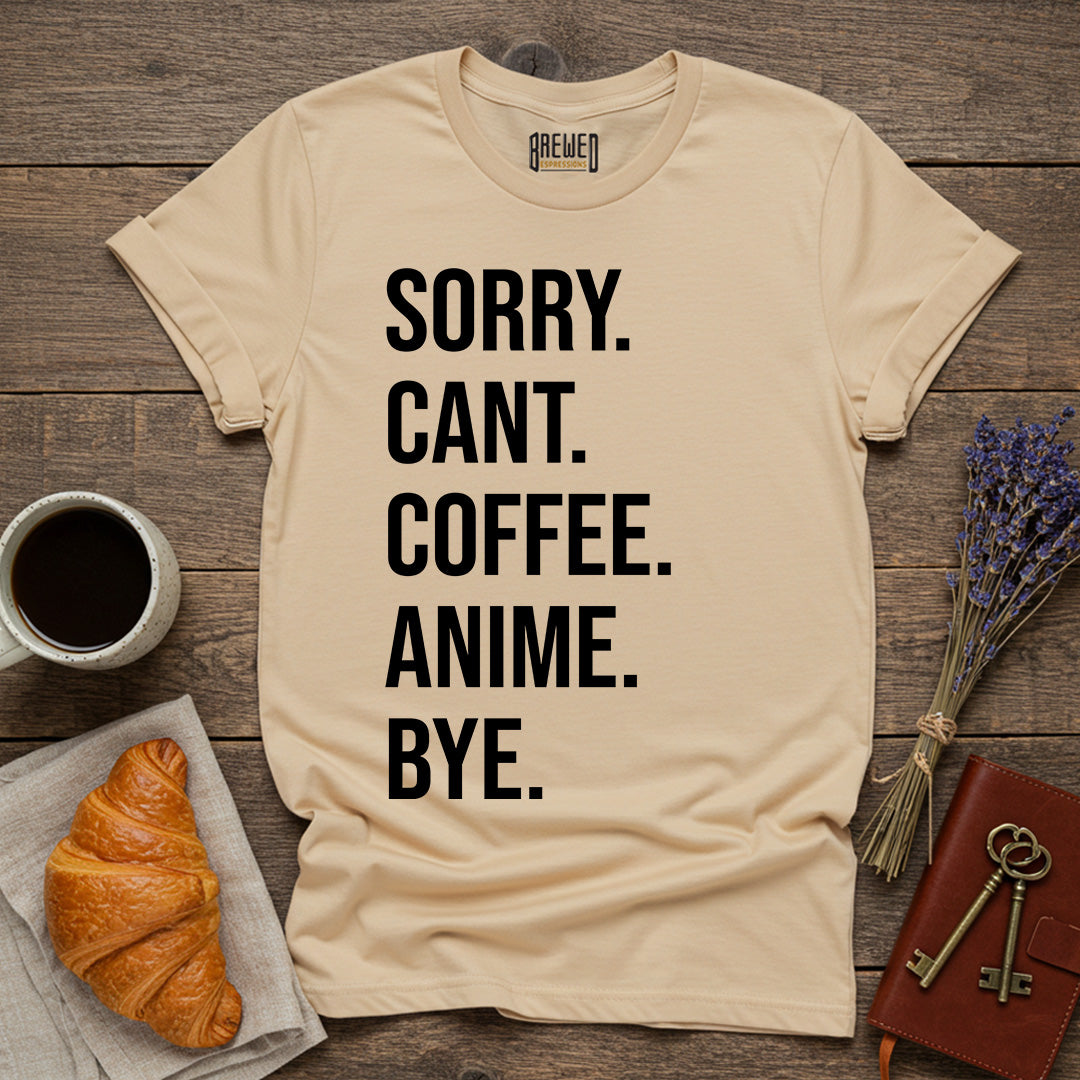 Sorry Can't Coffee Anime Bye Unisex T-Shirt