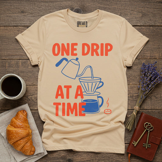 One Drip At A Time Unisex T-Shirt
