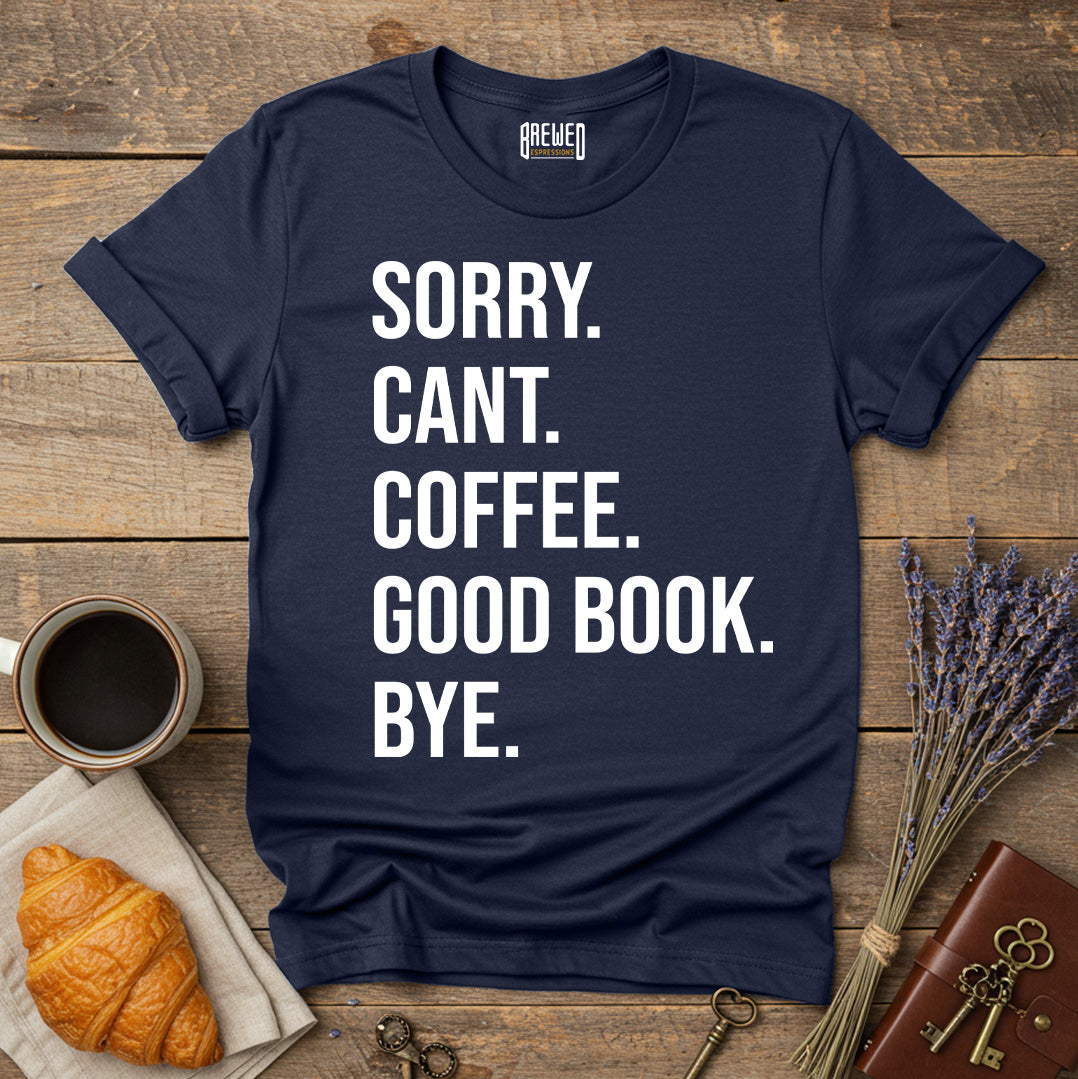 Sorry Can't Coffee Good Book Bye Unisex T-Shirt