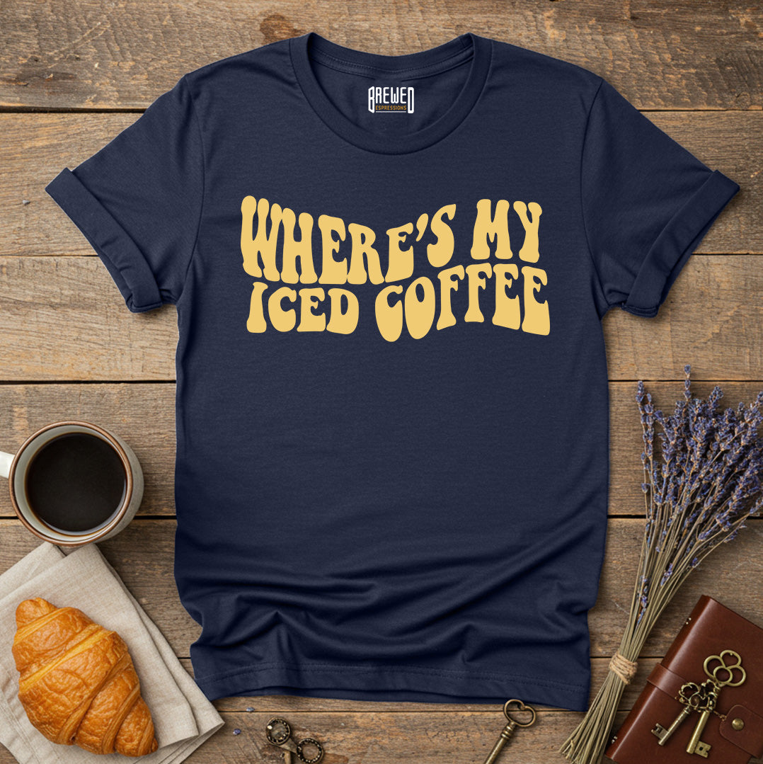 Where's My Iced Coffee T-Shirt