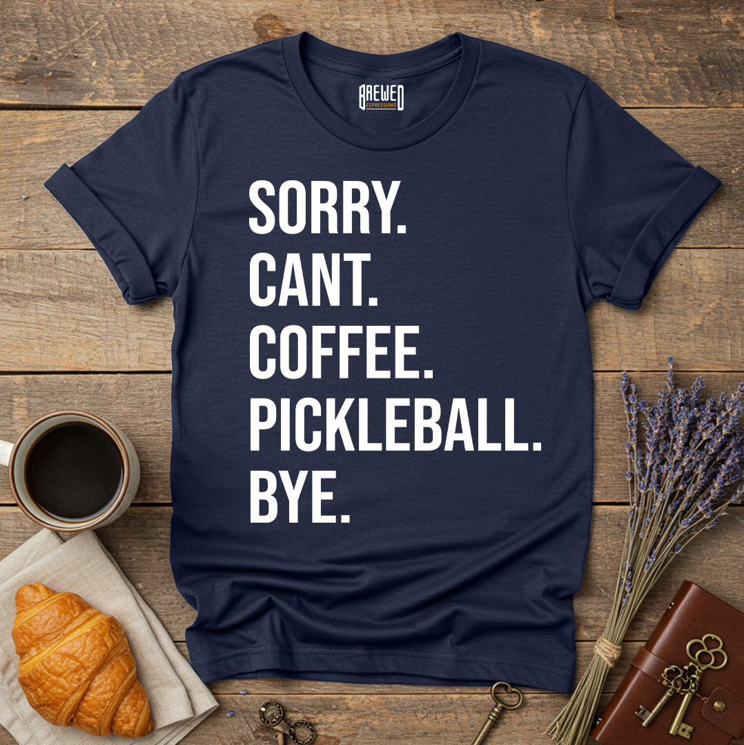 Sorry Can't Coffee Pickleball Bye Unisex T-Shirt