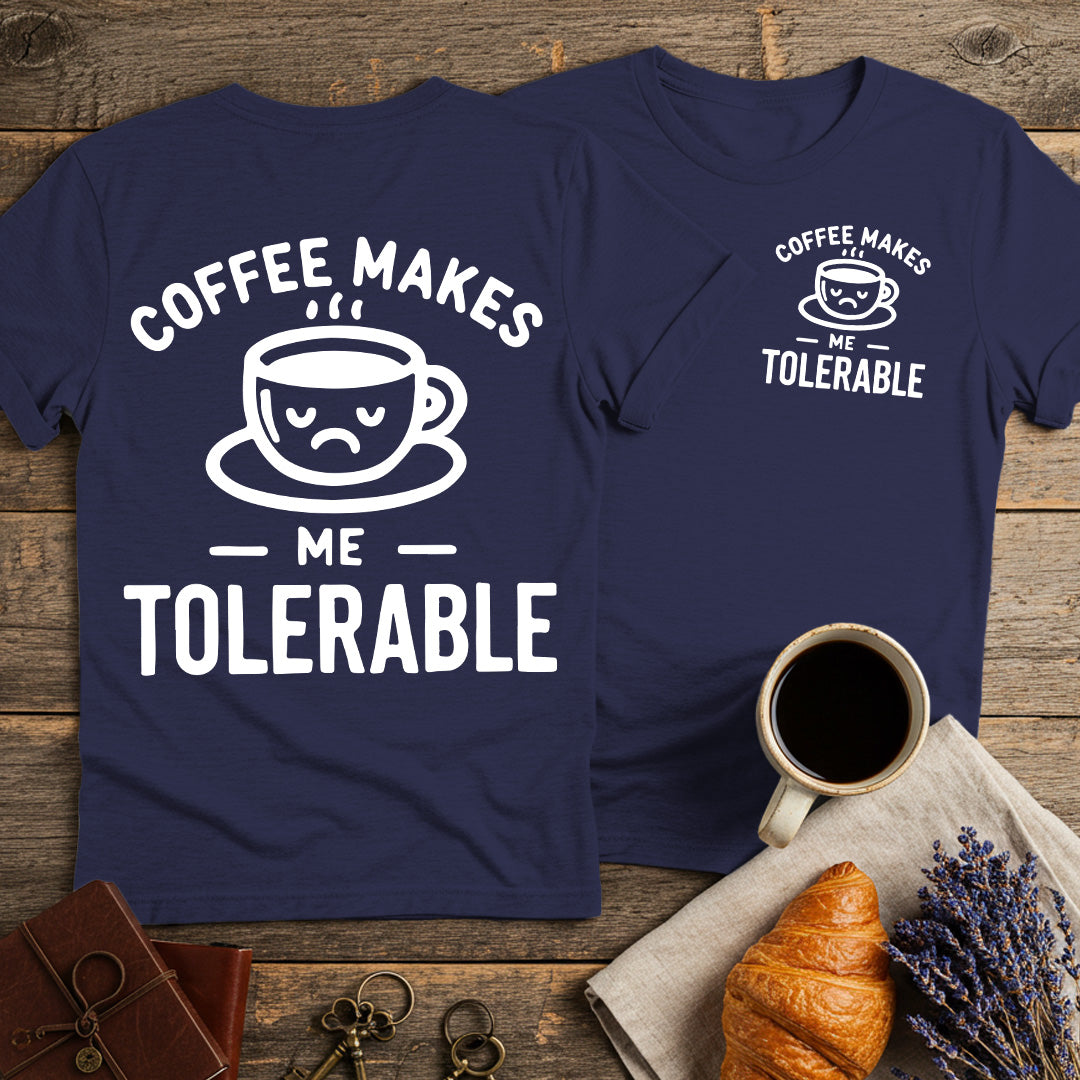 Coffee Makes Me Tolerable Unisex T-Shirt (Double-Sided)