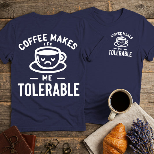 Coffee Makes Me Tolerable Unisex T-Shirt (Double-Sided)