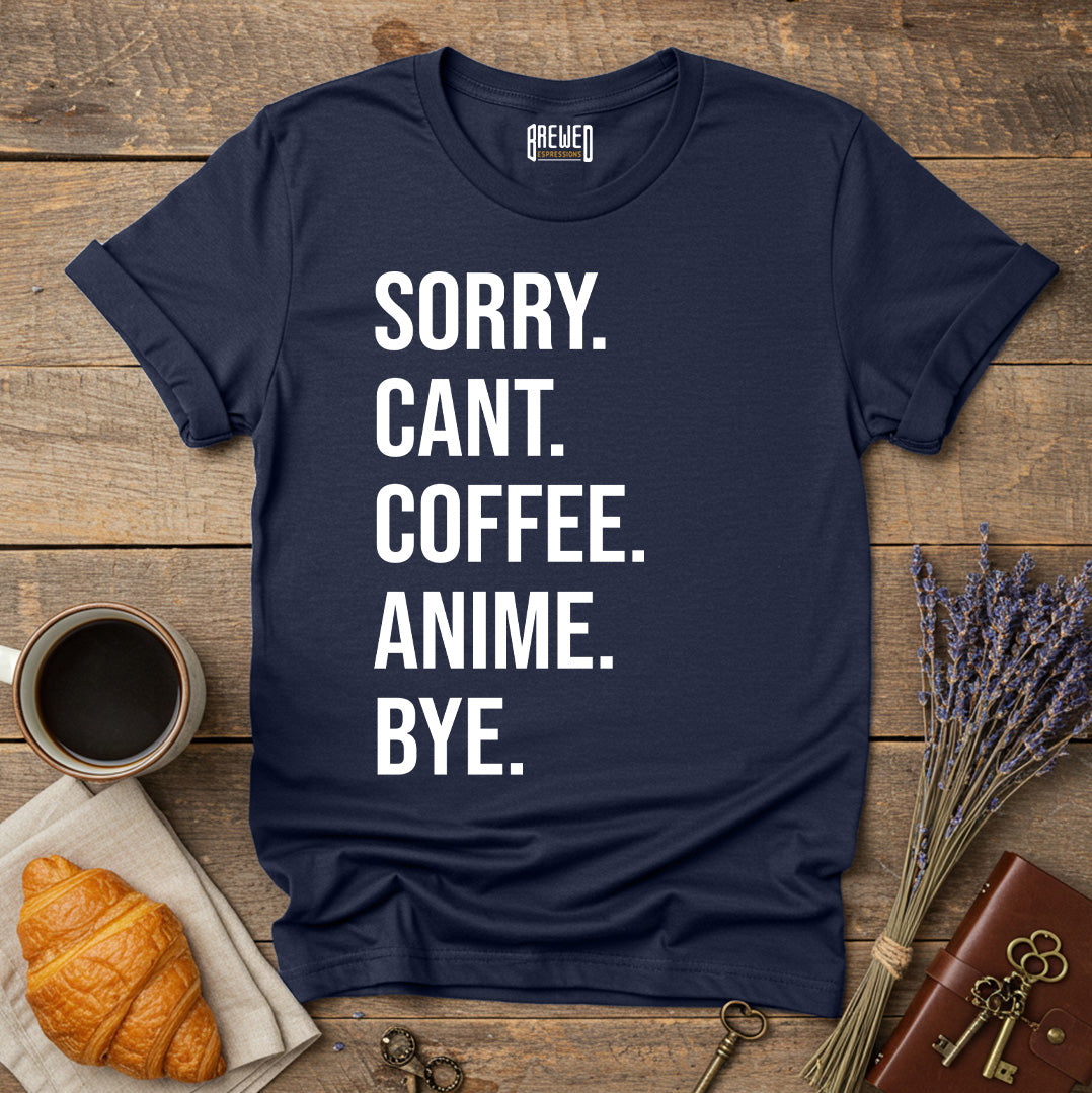 Sorry Can't Coffee Anime Bye Unisex T-Shirt