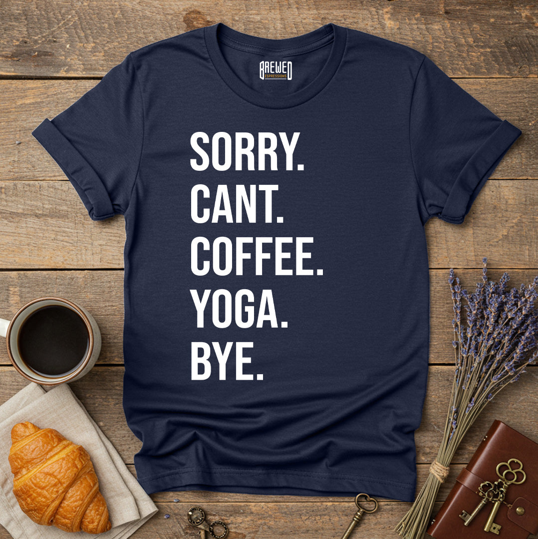 Sorry Can't Coffee Yoga Bye Unisex T-Shirt