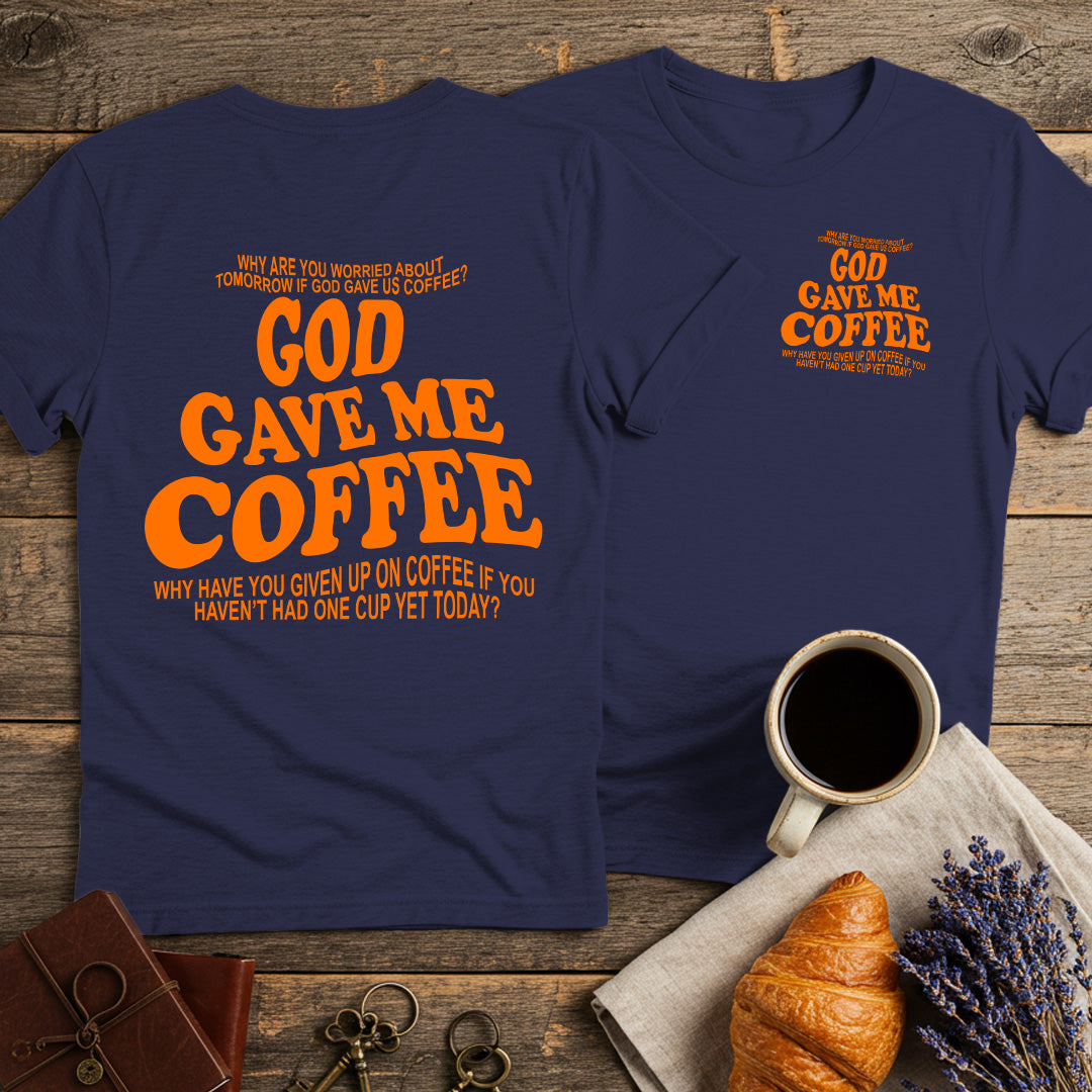 God Gave Me Coffee Unisex T-Shirt (Double-sided)