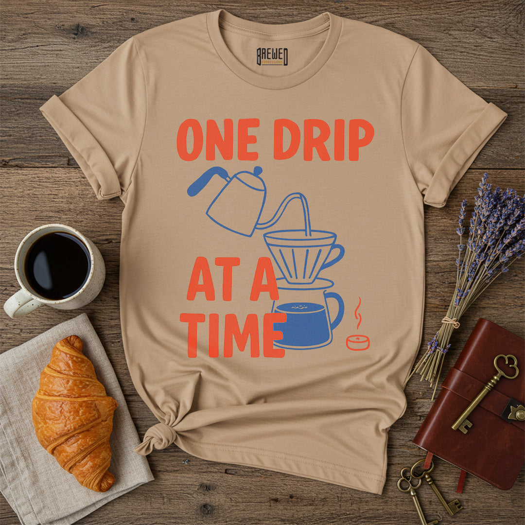One Drip At A Time Unisex T-Shirt