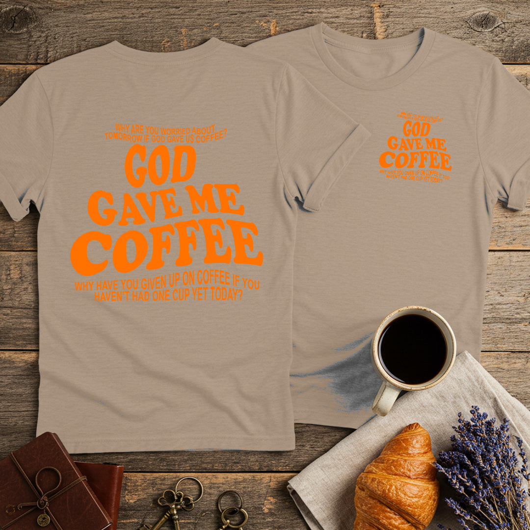 God Gave Me Coffee Unisex T-Shirt (Double-sided)