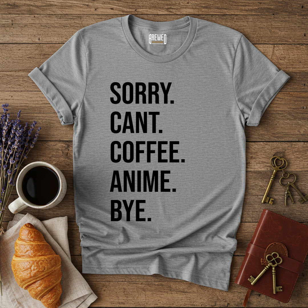 Sorry Can't Coffee Anime Bye Unisex T-Shirt