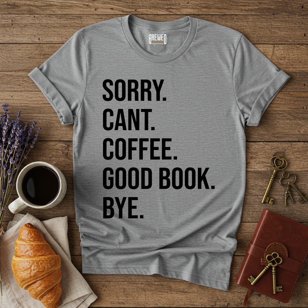 Sorry Can't Coffee Good Book Bye Unisex T-Shirt