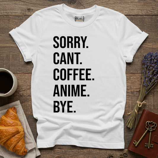 Sorry Can't Coffee Anime Bye Unisex T-Shirt