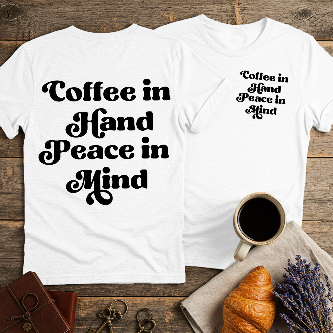 Coffee In Hand Peace In Mind Unisex T-Shirt