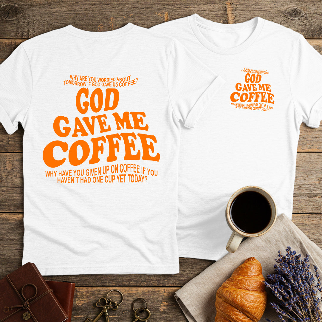 God Gave Me Coffee Unisex T-Shirt (Double-sided)