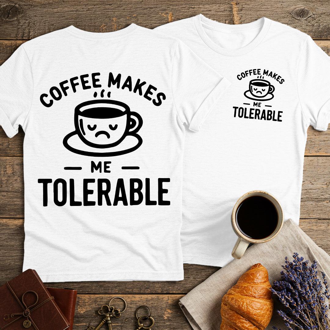 Coffee Makes Me Tolerable Unisex T-Shirt (Double-Sided)
