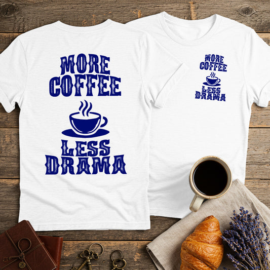 More Coffee Less Drama Unisex T-Shirt (Double-Sided)
