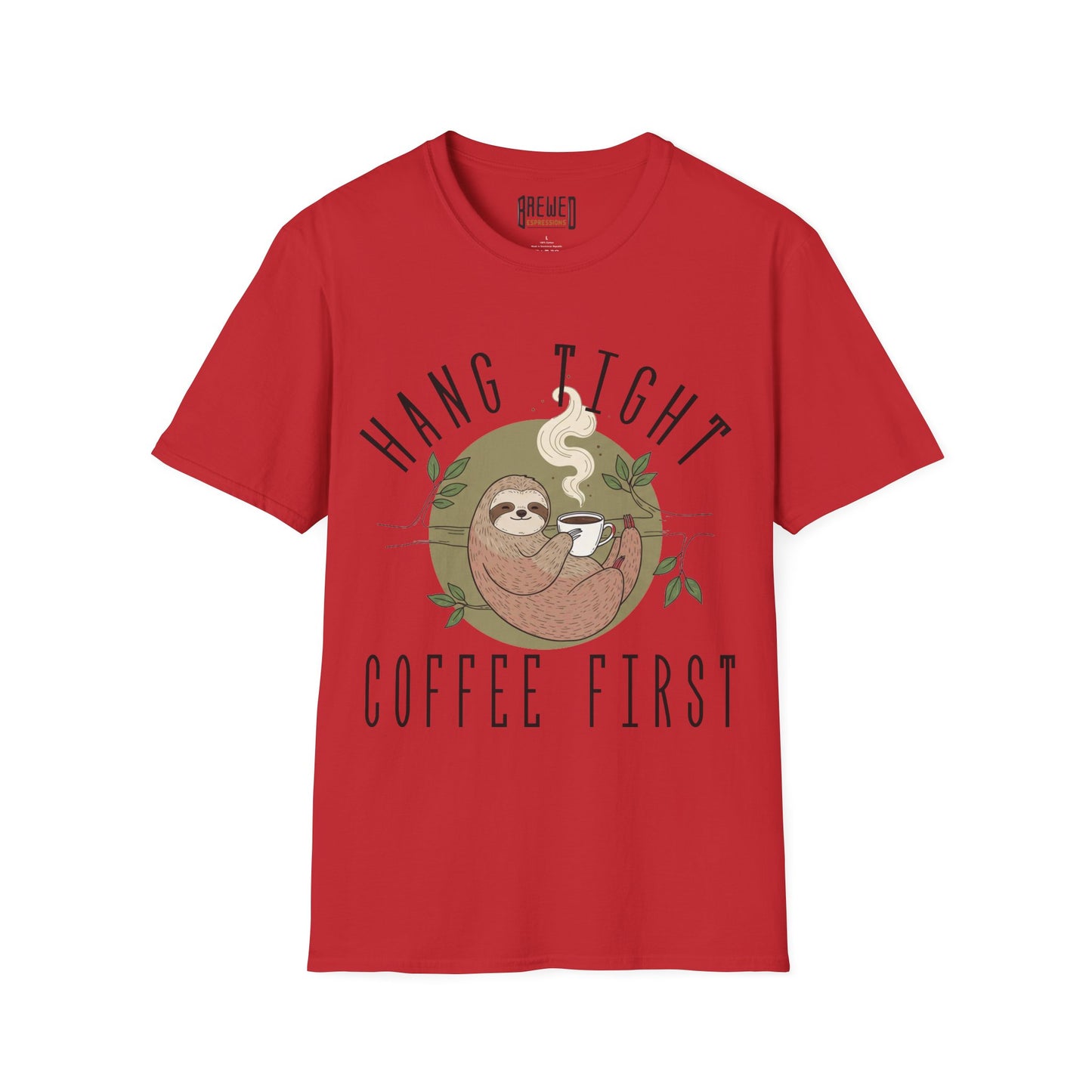 Hang Tight Coffee First Unisex T-Shirt