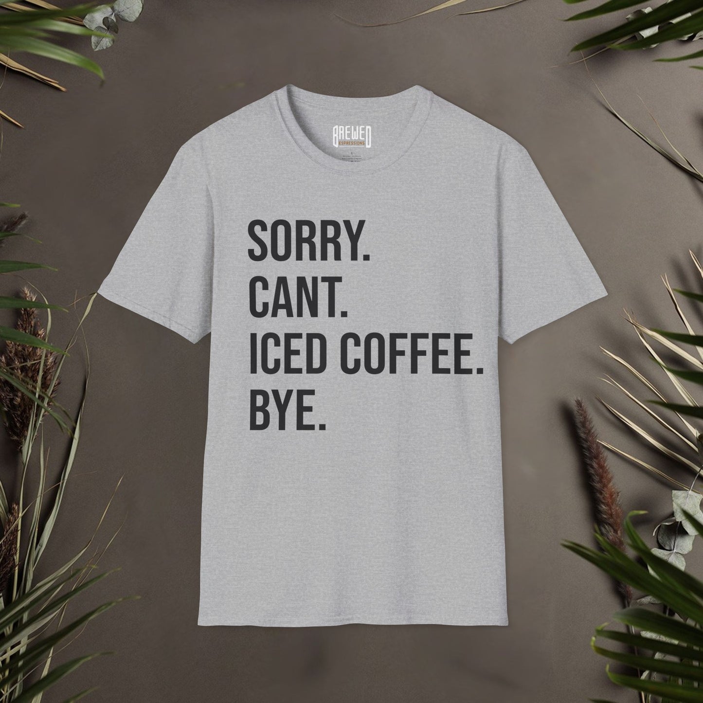 Sorry Can't Iced Coffee Bye Unisex T-Shirt