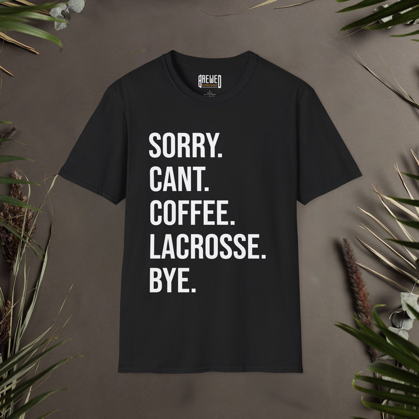 Sorry Can't Coffee Lacrosse Bye Unisex T-Shirt