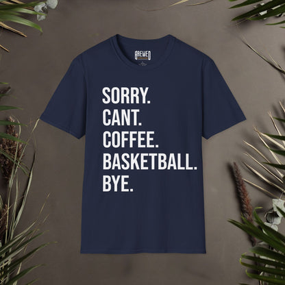 Sorry Can't Coffee Basketball Bye Unisex T-Shirt