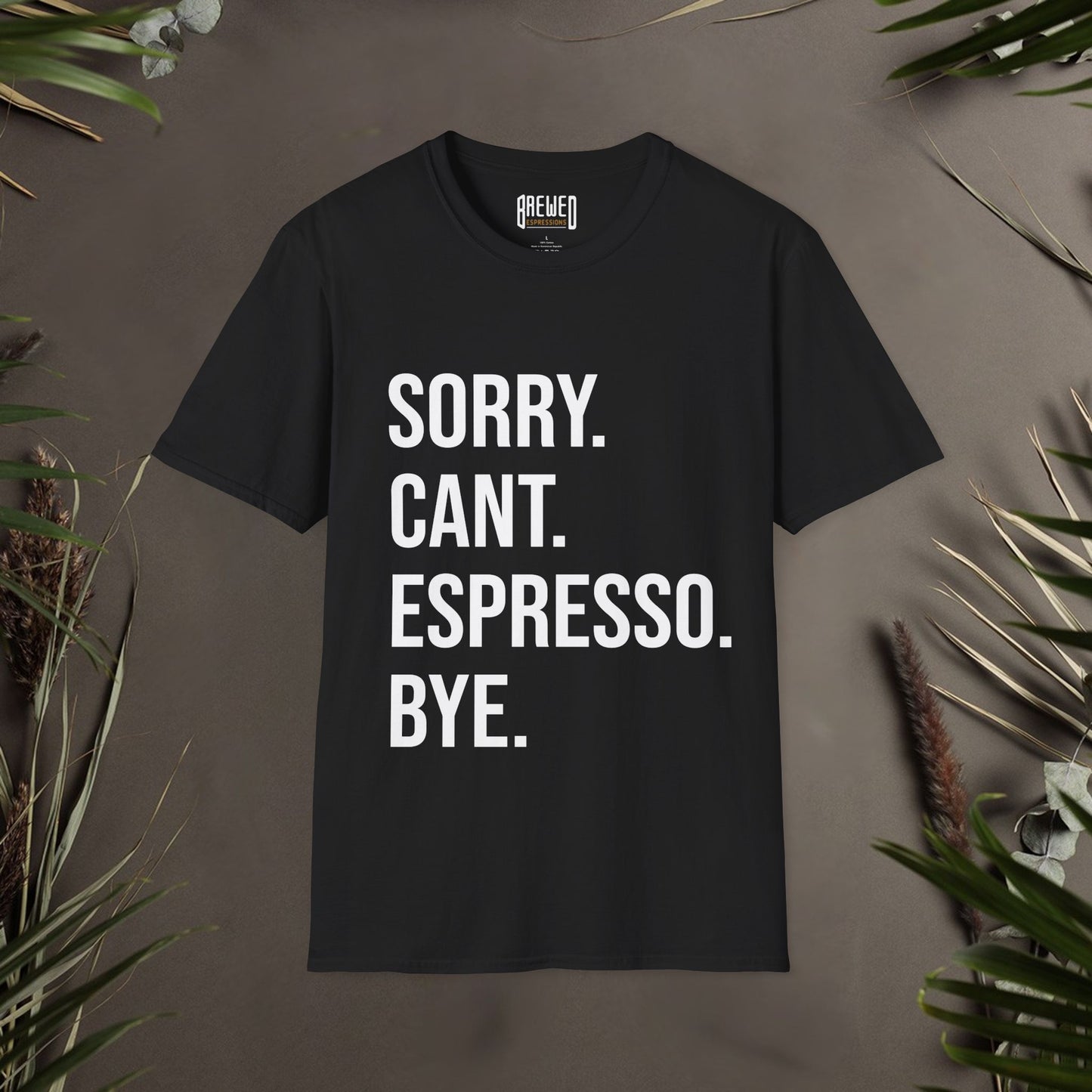 Sorry Can't Espresso Bye Unisex T-Shirt