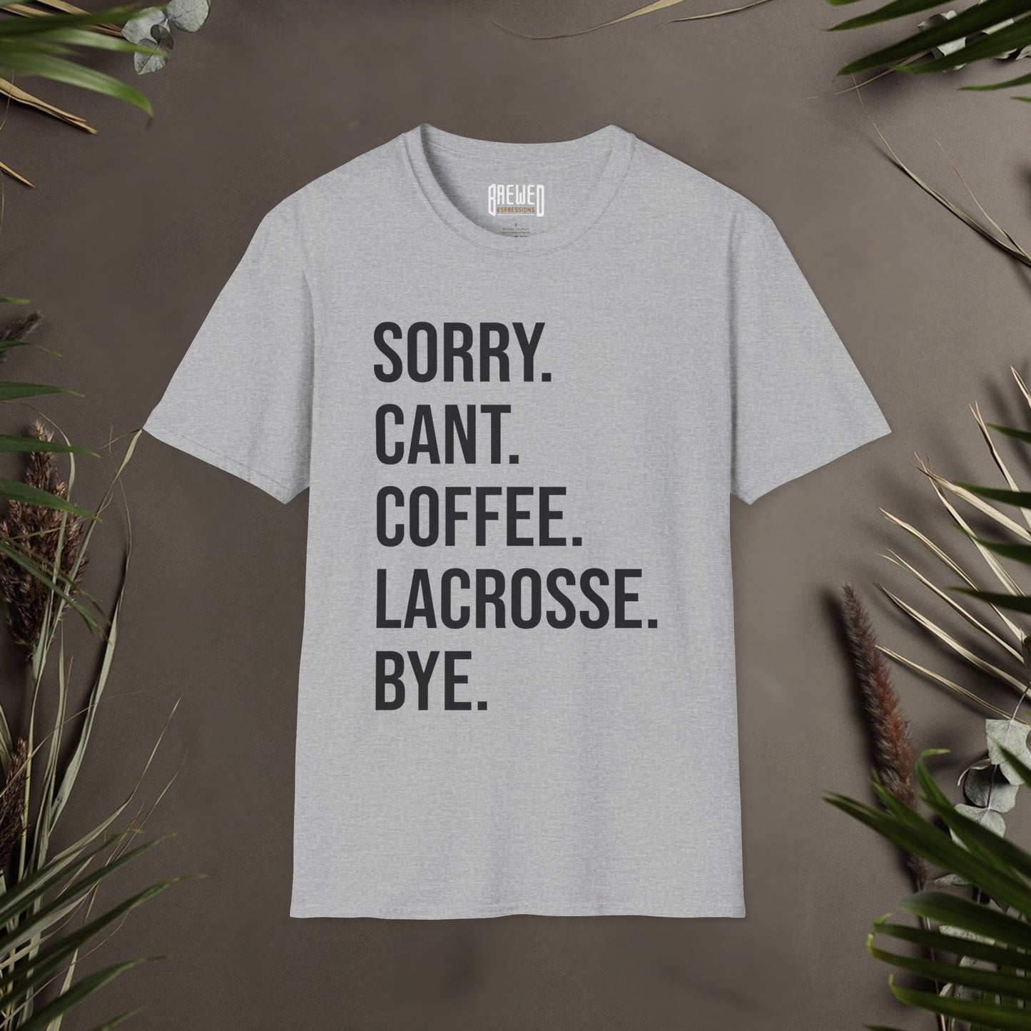 Sorry Can't Coffee Lacrosse Bye Unisex T-Shirt