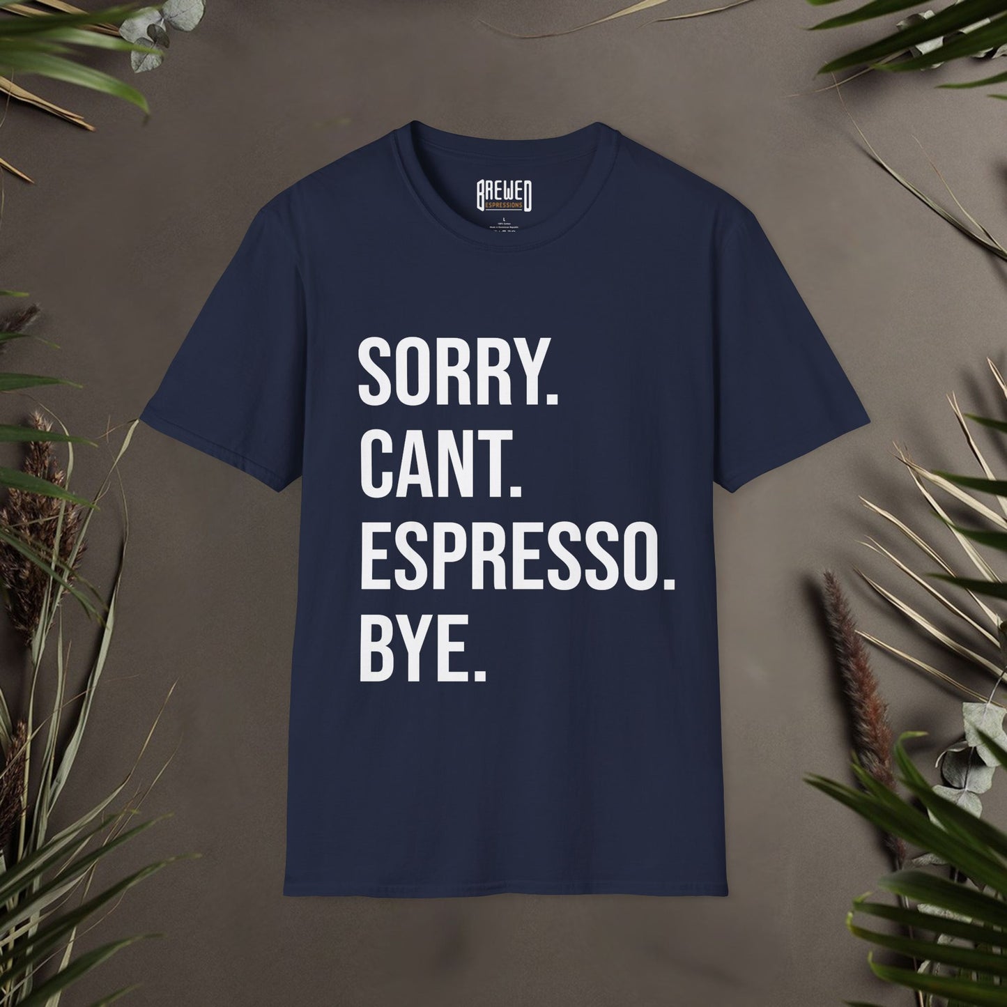 Sorry Can't Espresso Bye Unisex T-Shirt