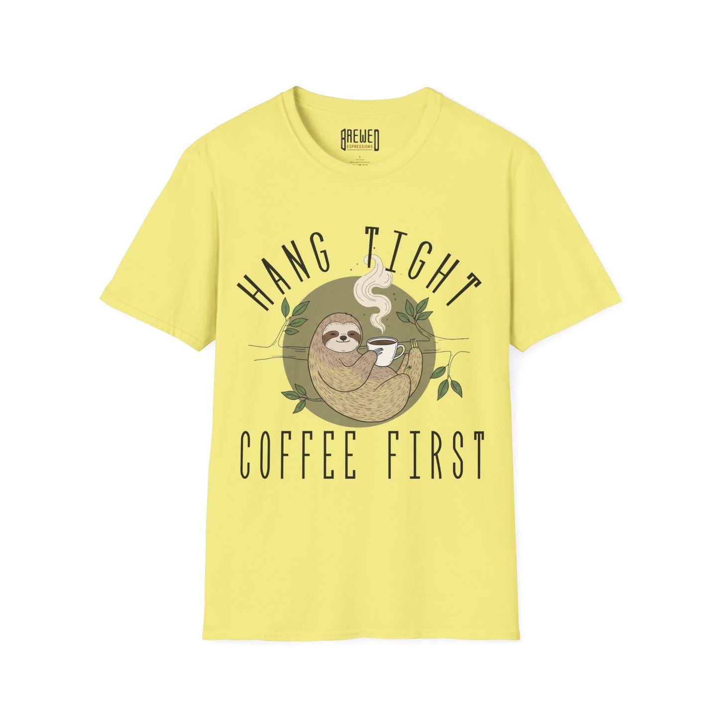 Hang Tight Coffee First Unisex T-Shirt