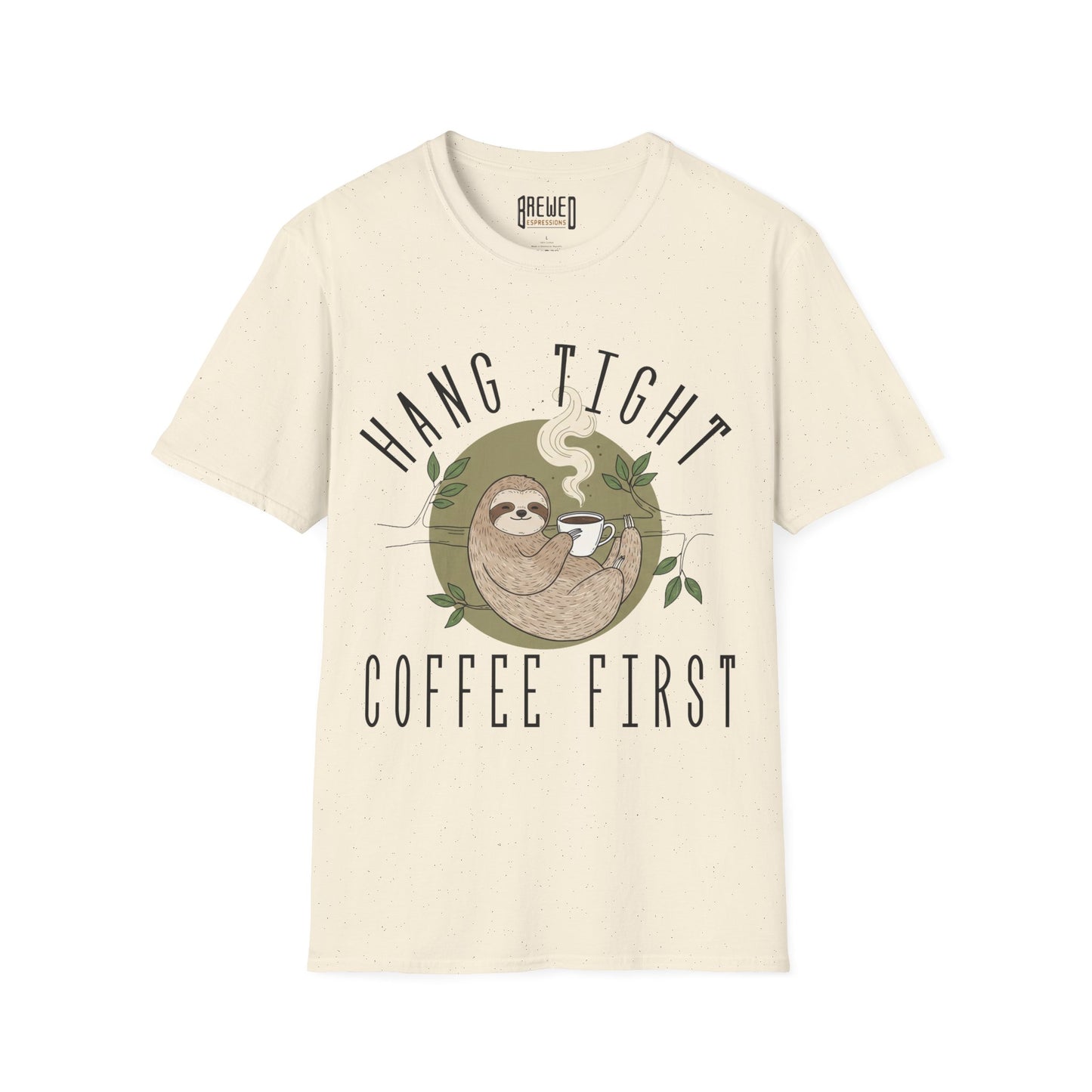 Hang Tight Coffee First Unisex T-Shirt