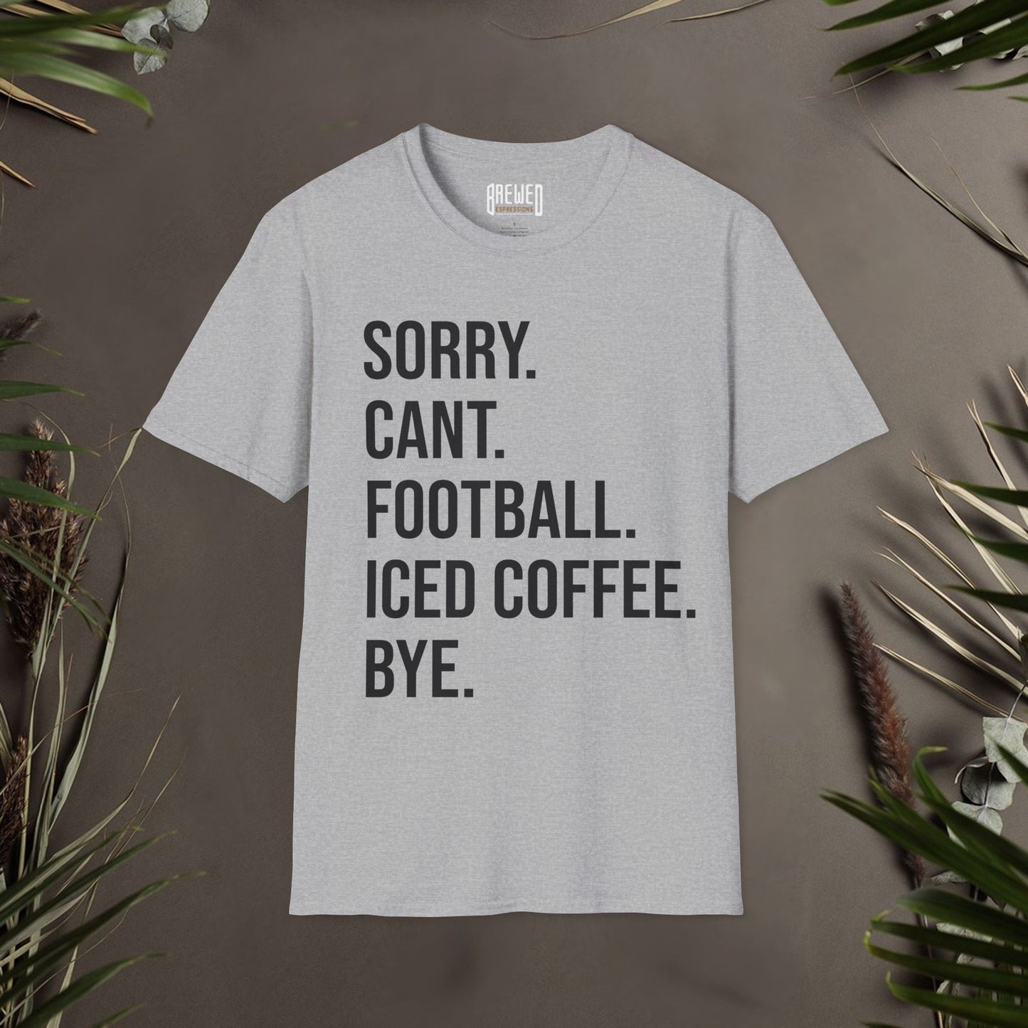 Sorry Can't Football Iced Coffee Bye Unisex T-Shirt