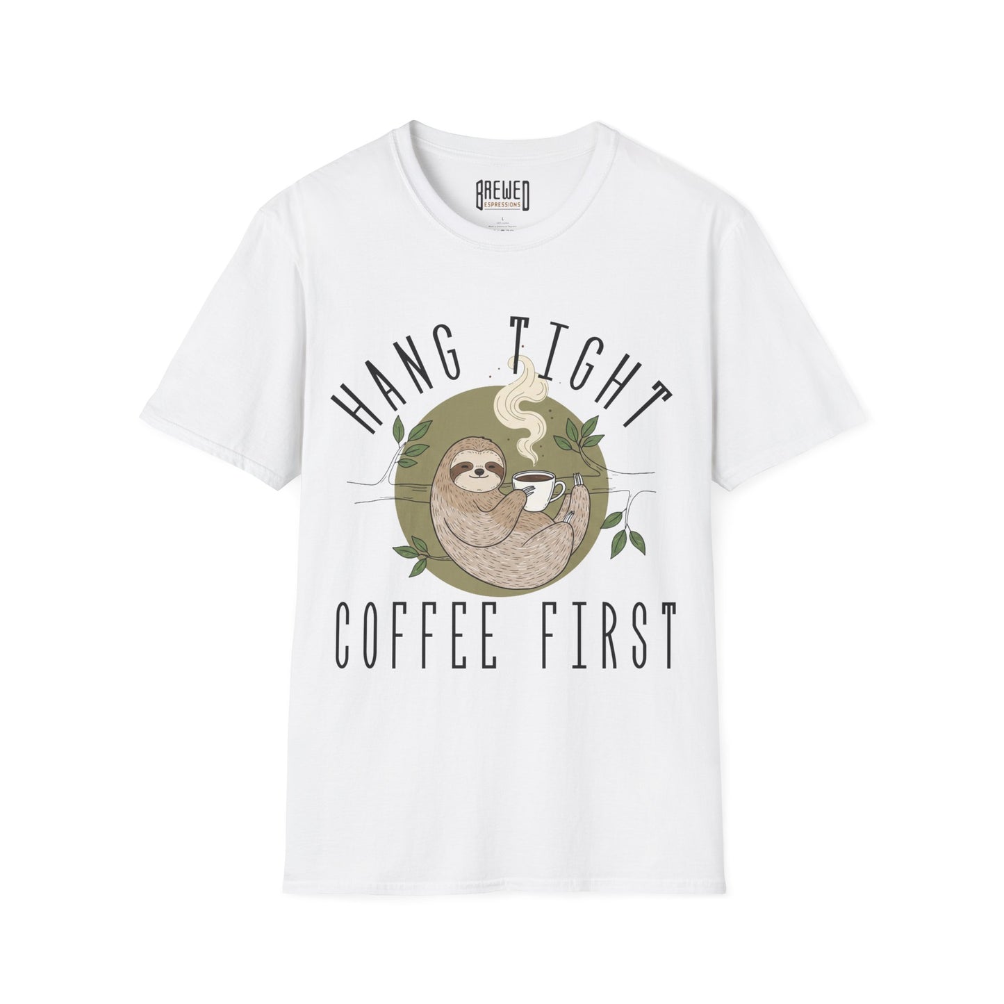 Hang Tight Coffee First Unisex T-Shirt