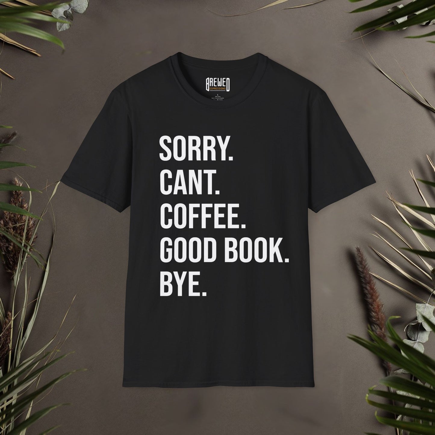 Sorry Can't Coffee Good Book Bye Unisex T-Shirt