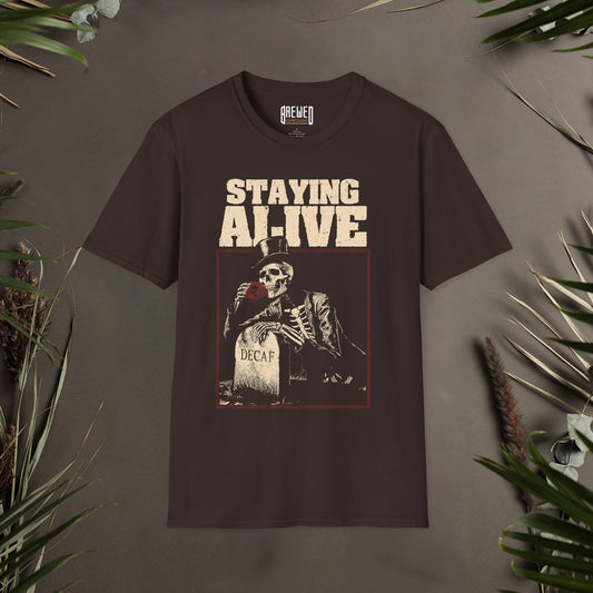 Staying Alive T-Shirt - Funny Coffee Lover Shirt