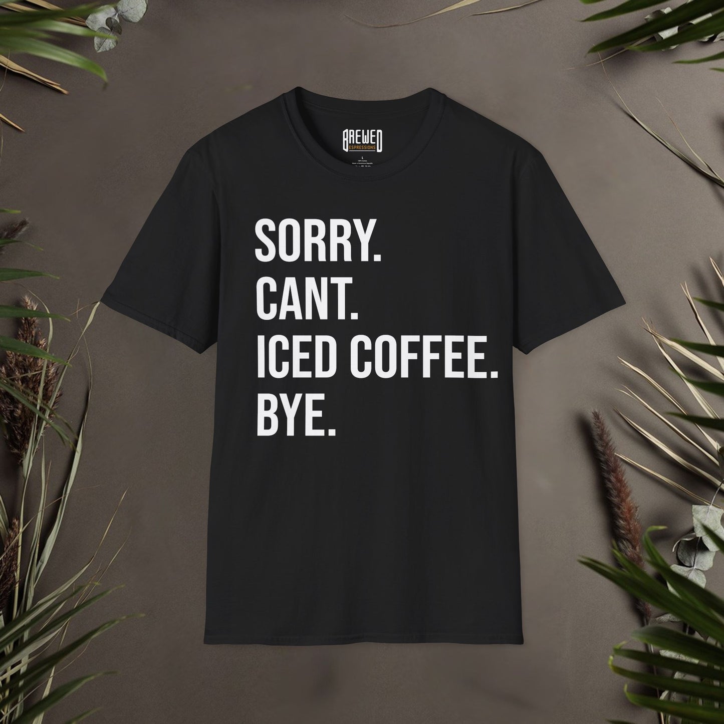 Sorry Can't Iced Coffee Bye Unisex T-Shirt