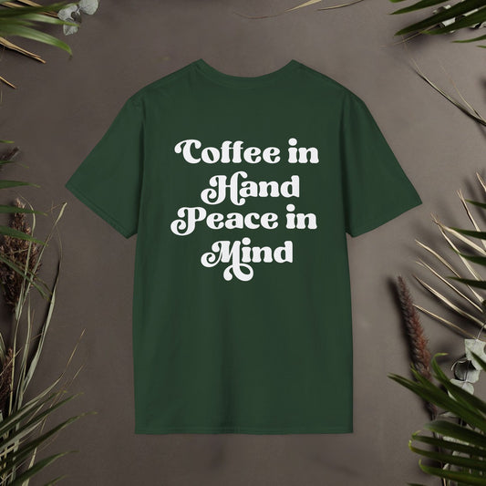 Coffee In Hand Peace In Mind Unisex T-Shirt