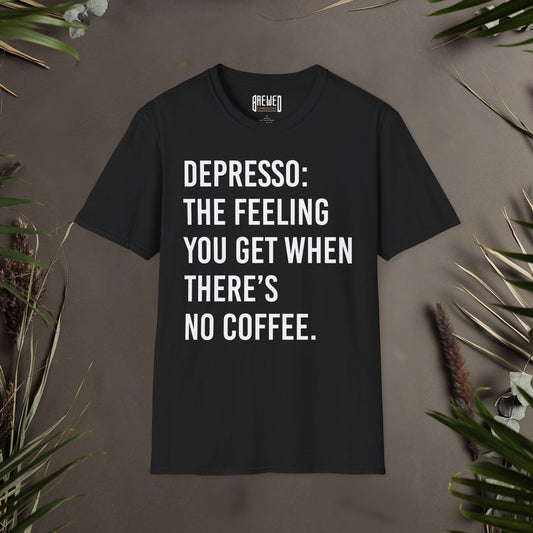 Depresso: The Feeling You Get When There's No Coffee Unisex T-Shirt