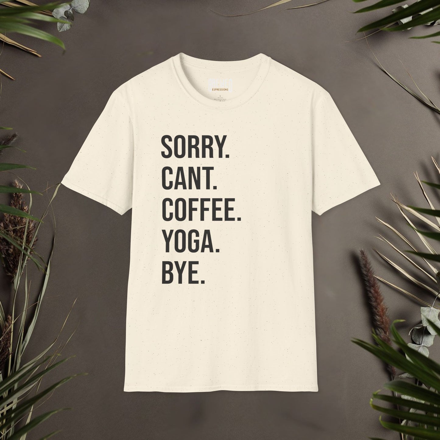 Sorry Can't Coffee Yoga Bye Unisex T-Shirt