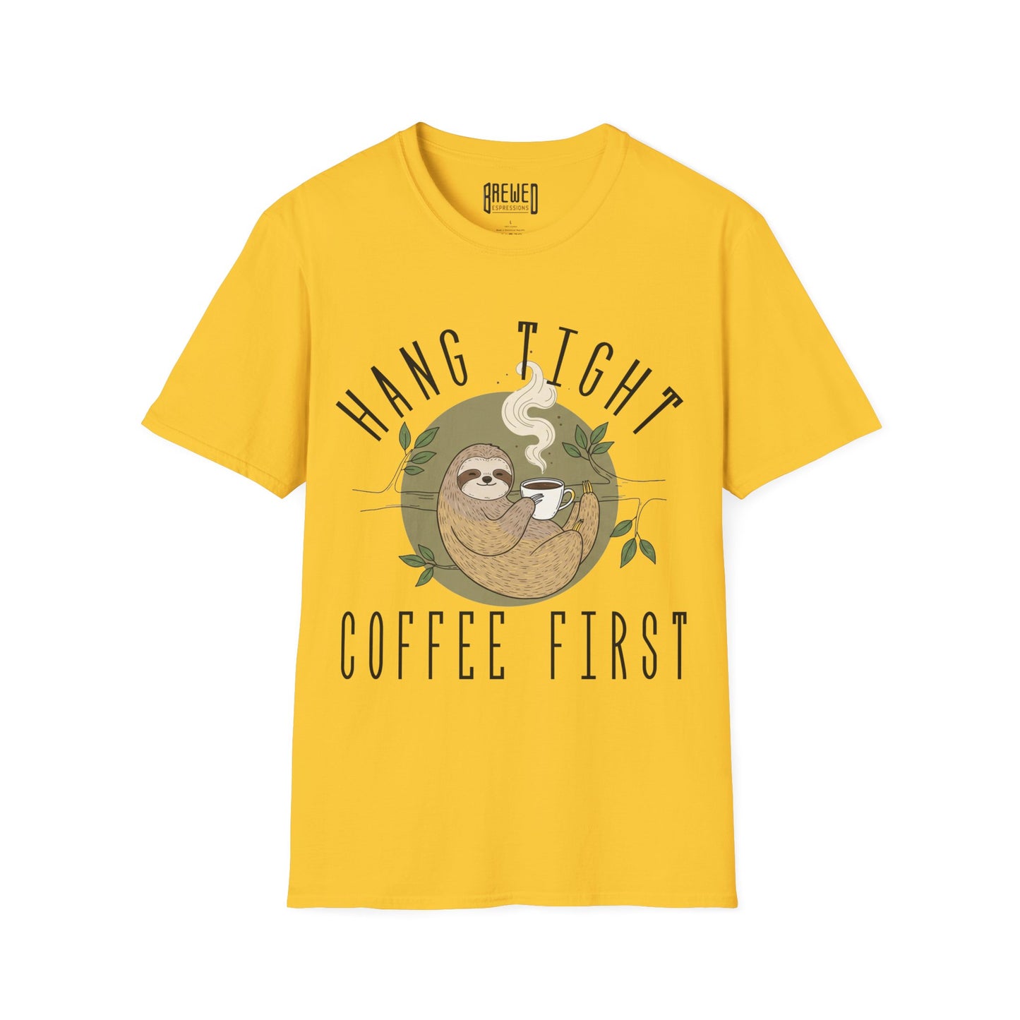 Hang Tight Coffee First Unisex T-Shirt