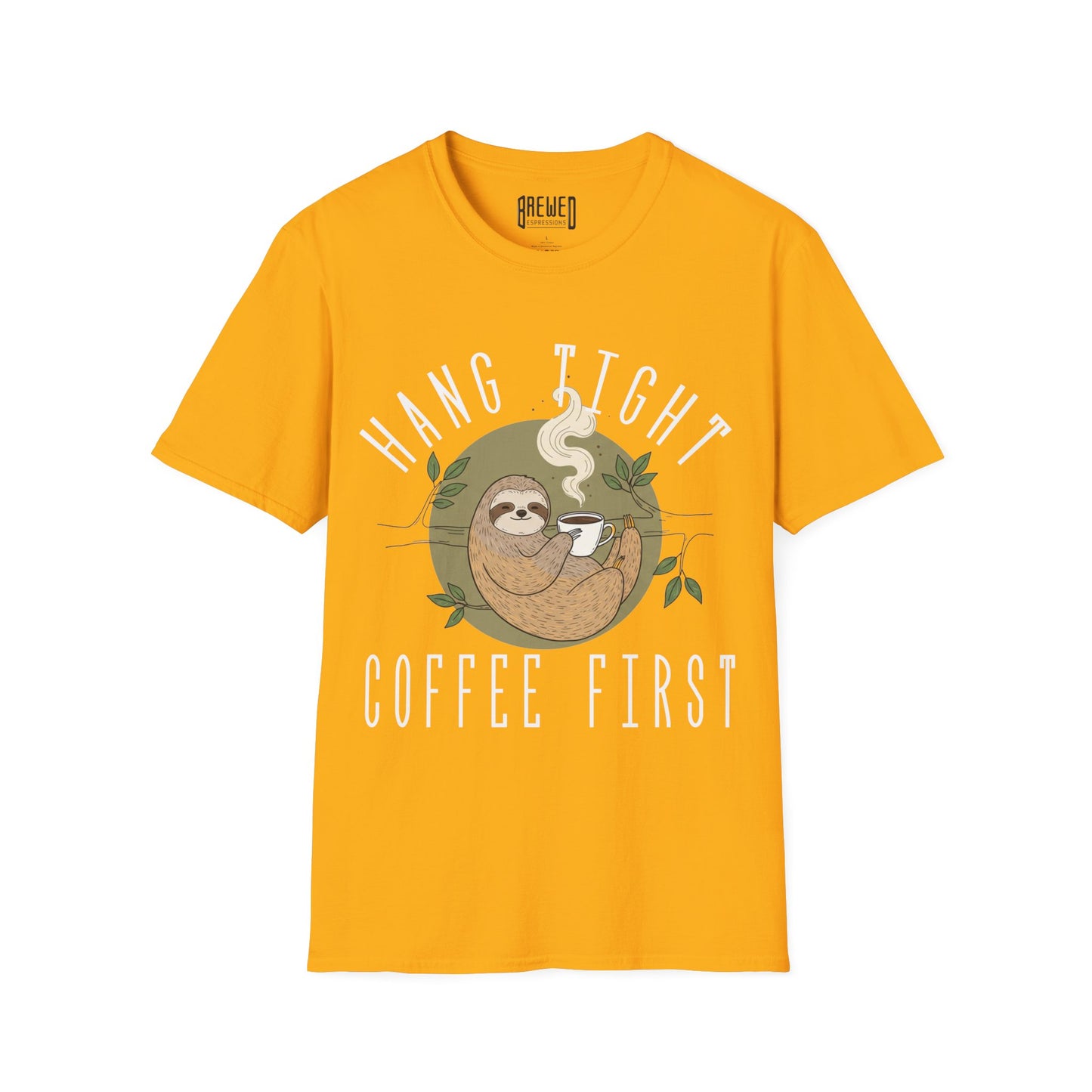 Hang Tight Coffee First Unisex T-Shirt