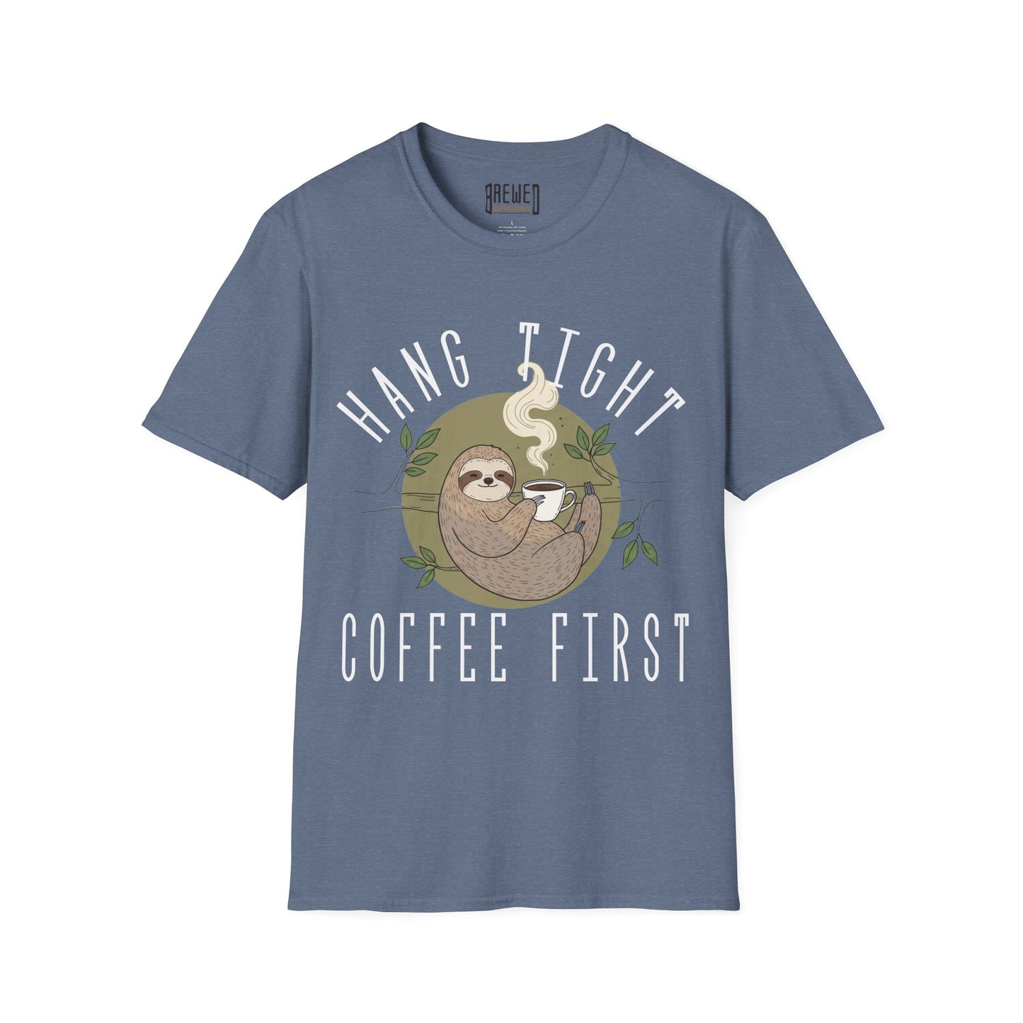 Hang Tight Coffee First Unisex T-Shirt